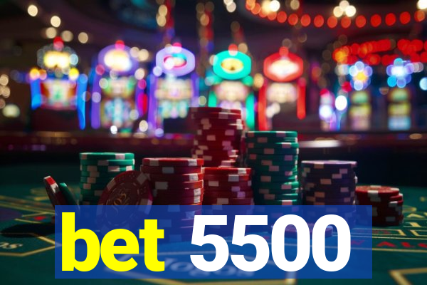 bet 5500